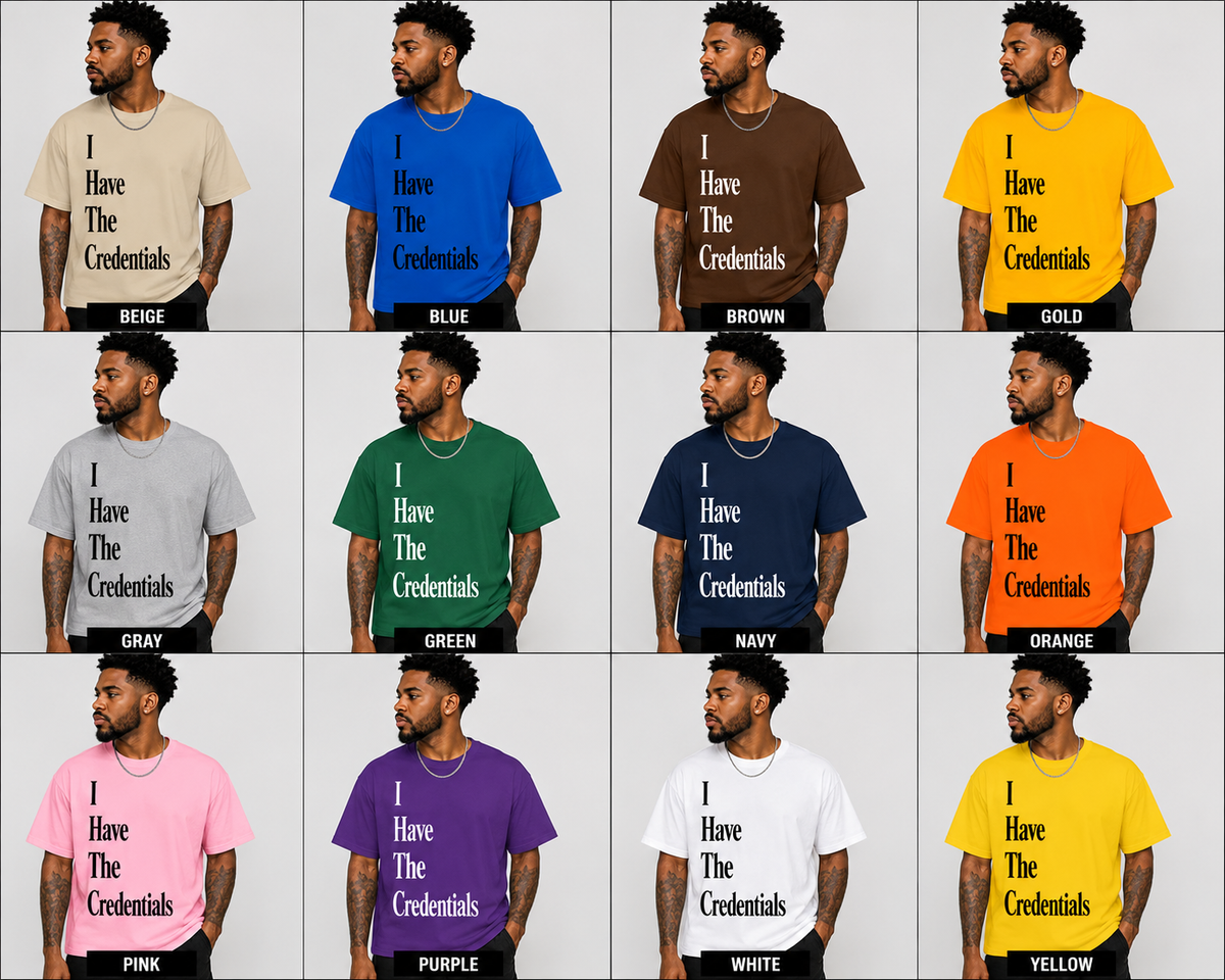 I Have The Credentials T-Shirt | Confidence Statement Tee | Unisex Motivational Graphic Shirt