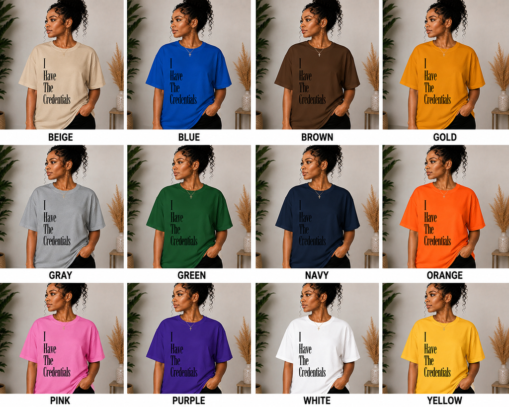 I Have The Credentials T-Shirt | Confidence Statement Tee | Unisex Motivational Graphic Shirt