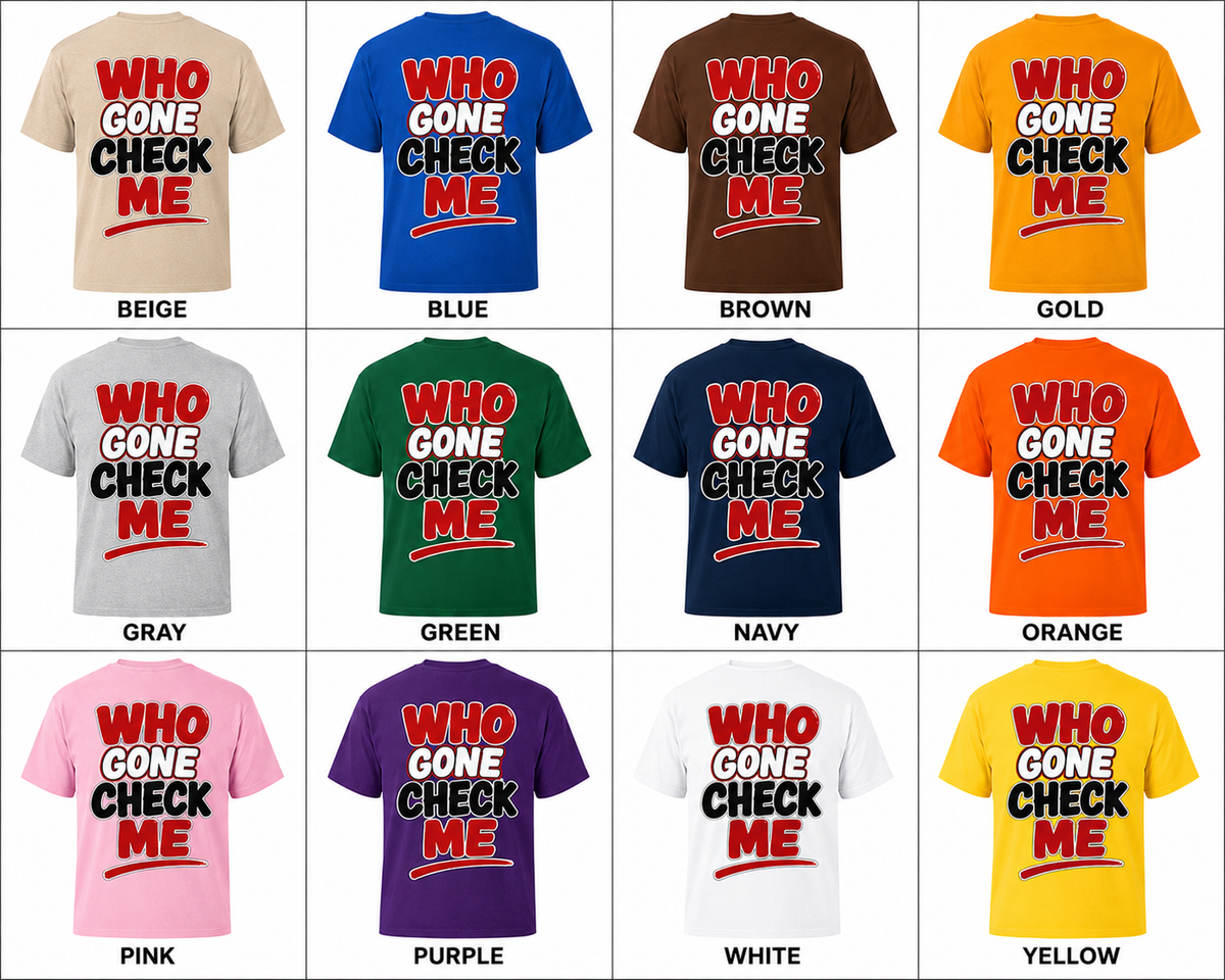 I Said WTF, I Said… Who Gone Check Me? | Funny Graphic T-Shirt | Bold Statement Streetwear