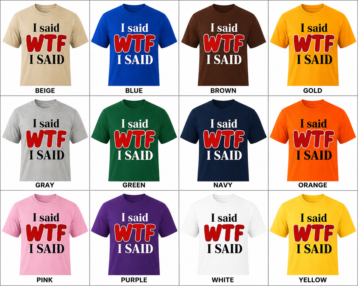 I Said WTF, I Said… Who Gone Check Me? | Funny Graphic T-Shirt | Bold Statement Streetwear